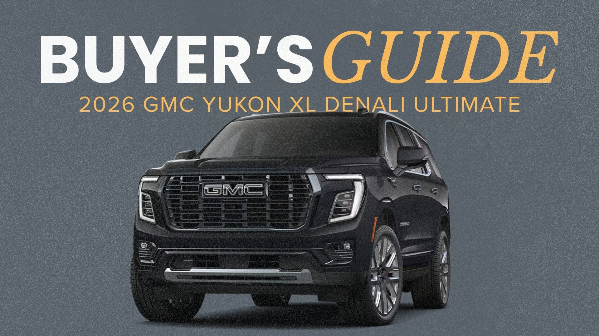 2026 GMC Yukon XL Denali Ultimate Buyer’s Guide