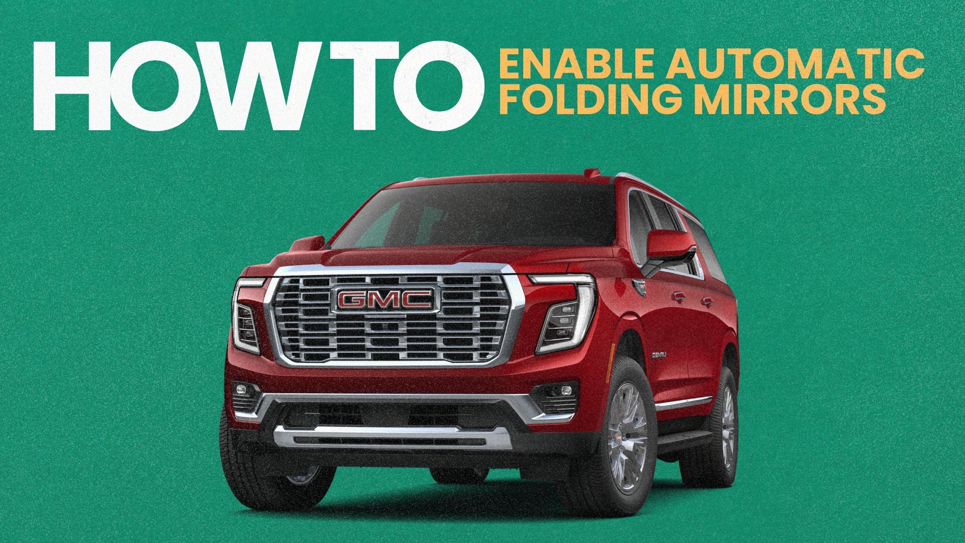 How to Enable Automatic Folding Mirrors on the 2026 GMC Yukon